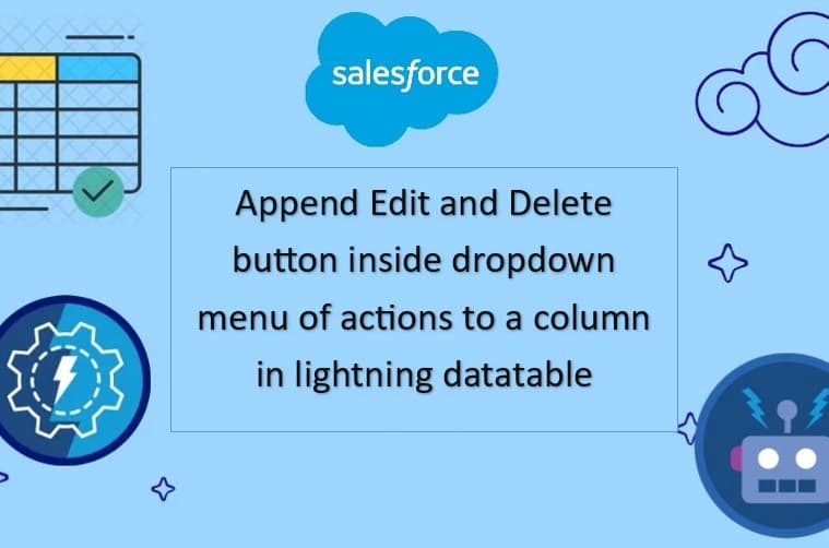 Append edit and delete button inside dropdown menu of actions to a column in lightning datatable