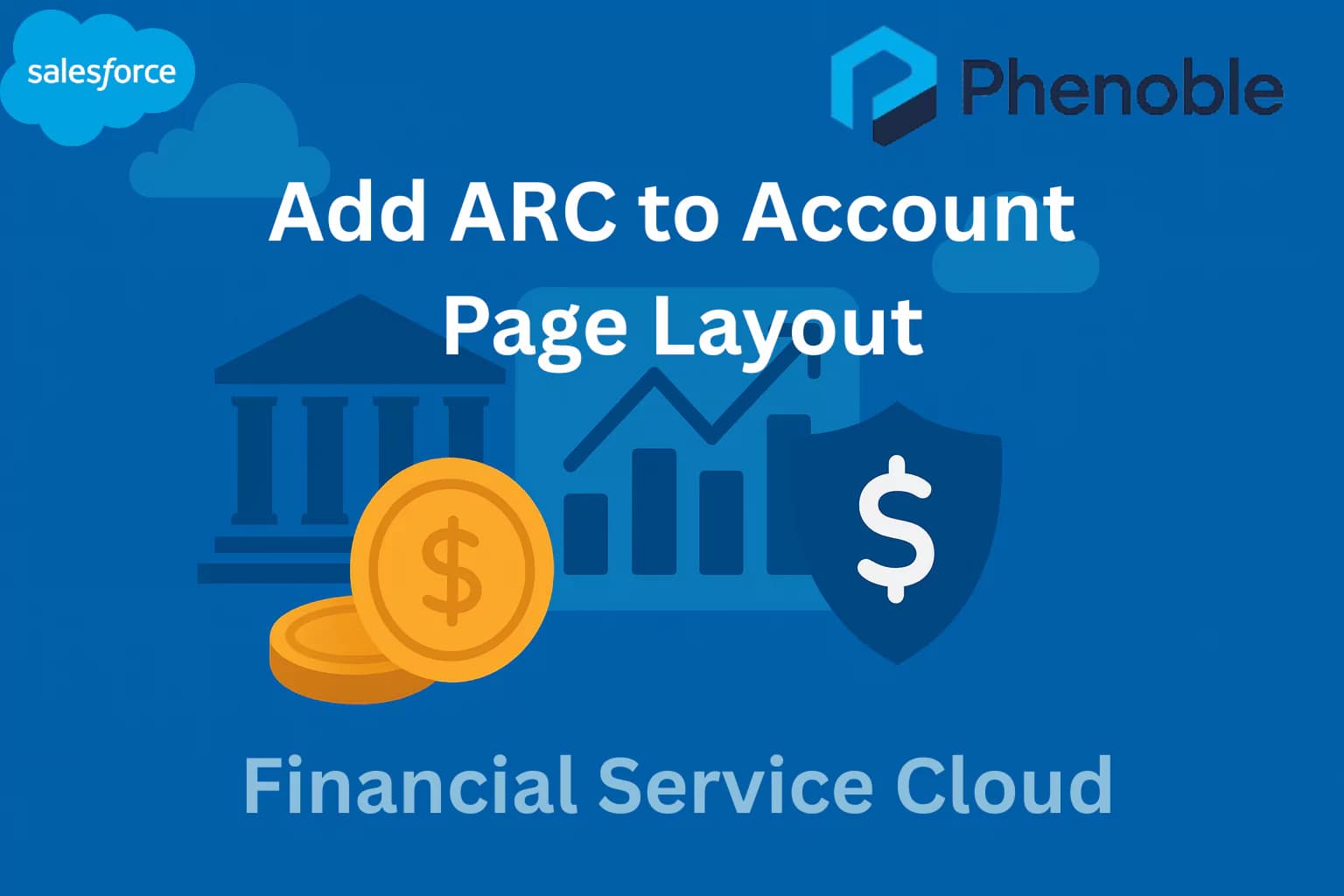 Financial Service Cloud-13 Add ARC to Account Page Layout