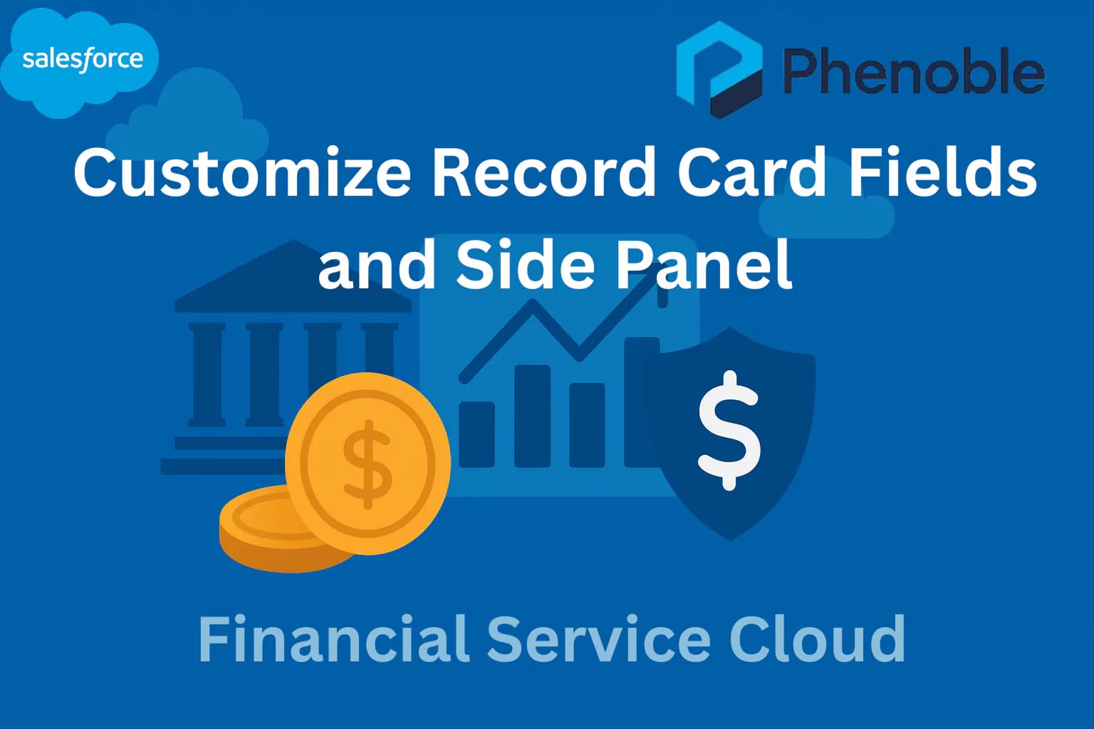 Financial Service Cloud-14 Customize Record Card Fields and Side Panel