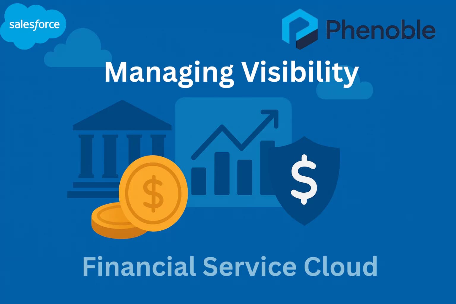 Financial Service Cloud-8 Managing Visibility - Controlling Access on Relationship Maps and Group Builder