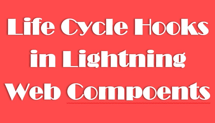 Life cycle hooks in lightning web component